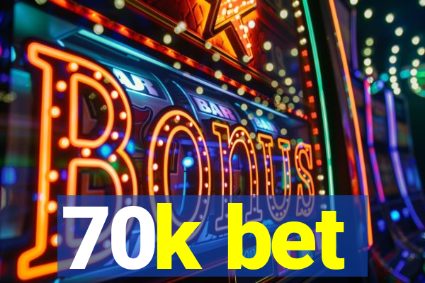 70k bet